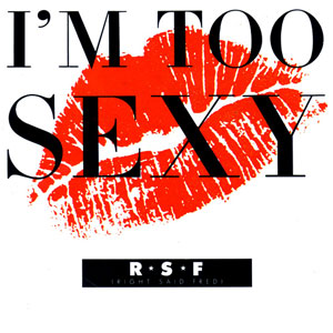 Die Geschichte hinter dem Song – Right Said Fred – I’m Too Sexy